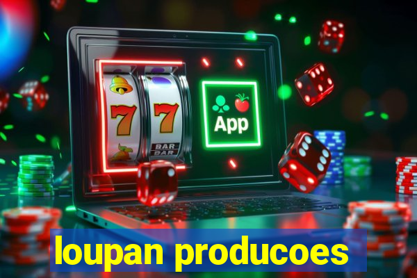 loupan producoes